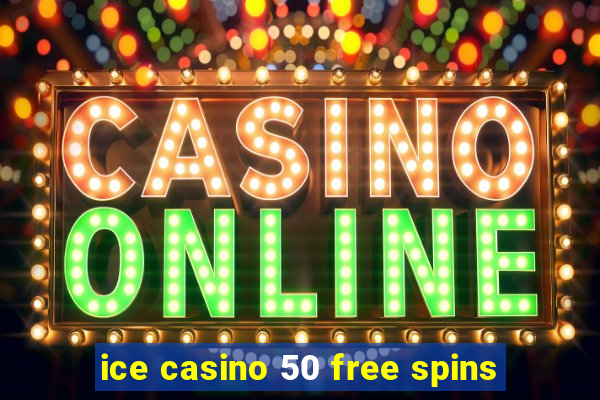 ice casino 50 free spins