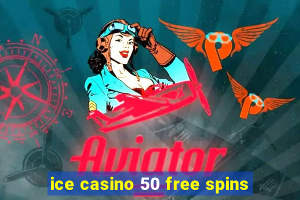 ice casino 50 free spins