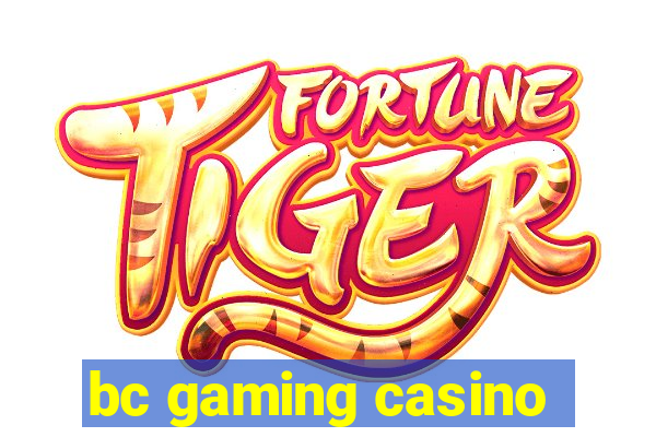 bc gaming casino