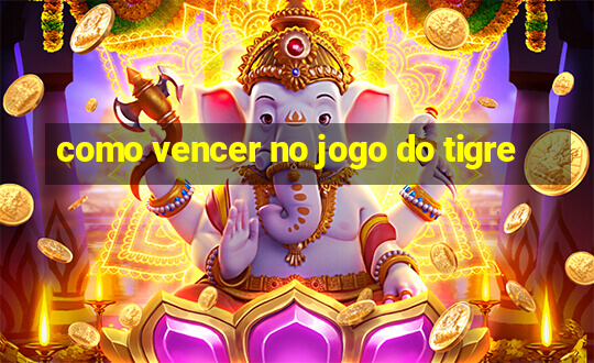 como vencer no jogo do tigre