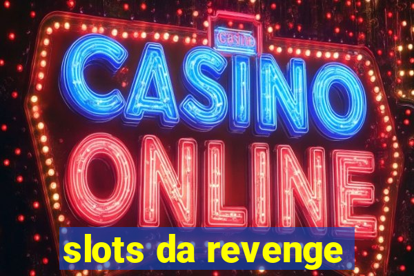 slots da revenge