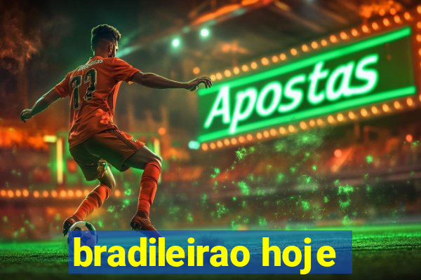 bradileirao hoje