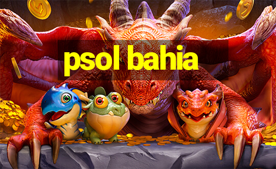 psol bahia