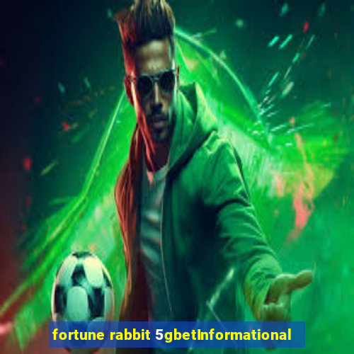 fortune rabbit 5gbetInformational