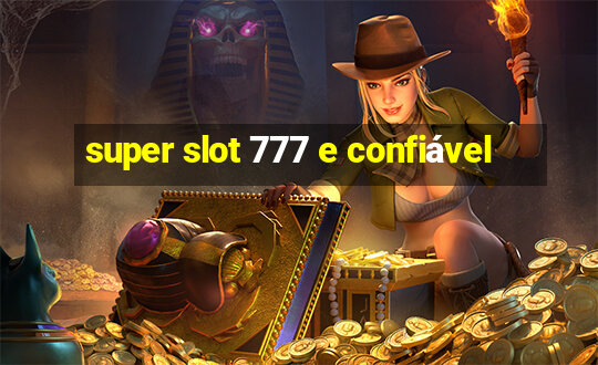 super slot 777 e confiável