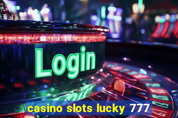 casino slots lucky 777