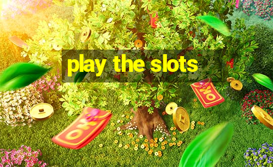 play the slots