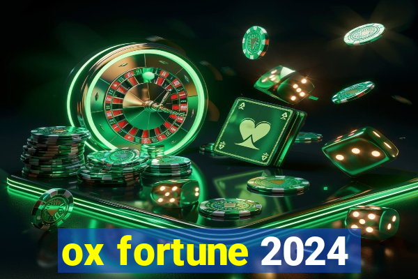 ox fortune 2024