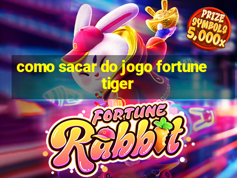 como sacar do jogo fortune tiger