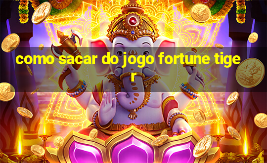 como sacar do jogo fortune tiger