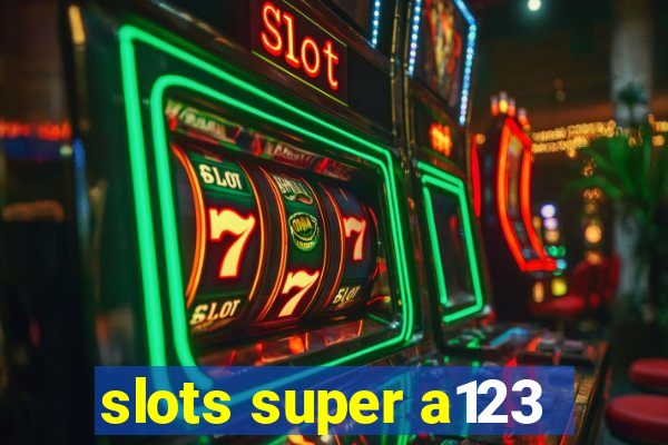 slots super a123