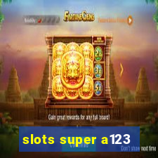 slots super a123