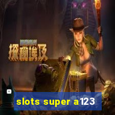 slots super a123