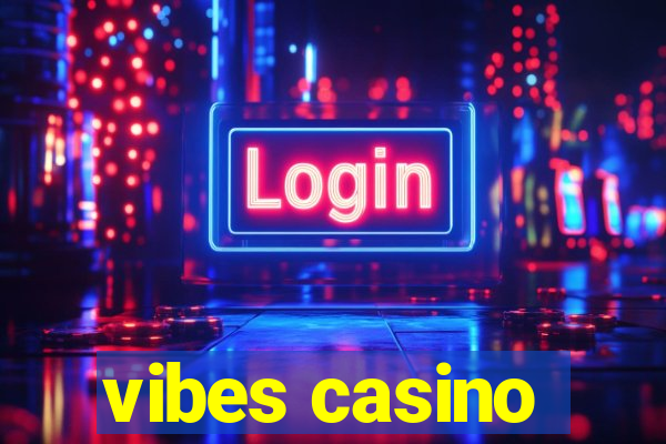 vibes casino