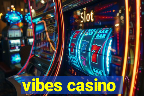 vibes casino