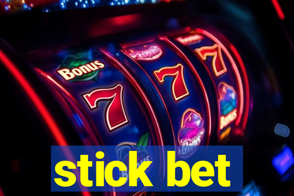 stick bet