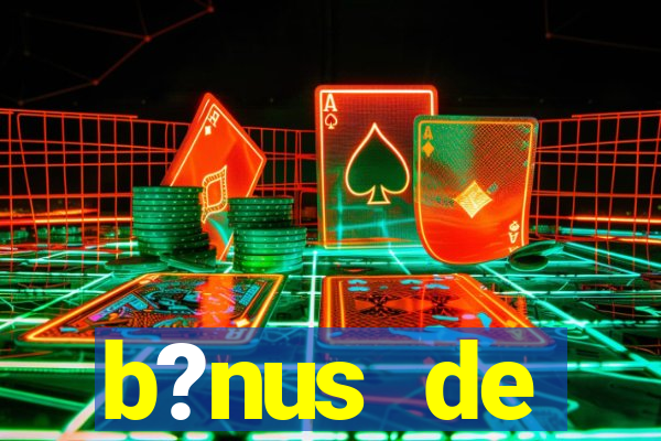 b?nus de boas-vindas bet