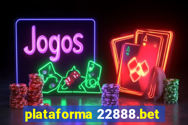 plataforma 22888.bet