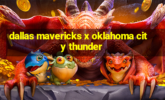 dallas mavericks x oklahoma city thunder