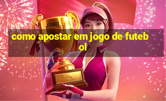 como apostar em jogo de futebol