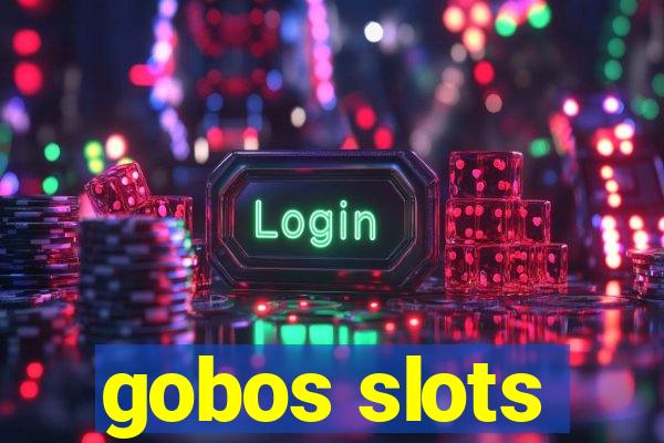 gobos slots