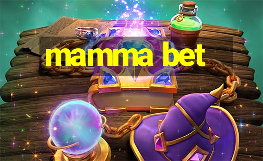 mamma bet