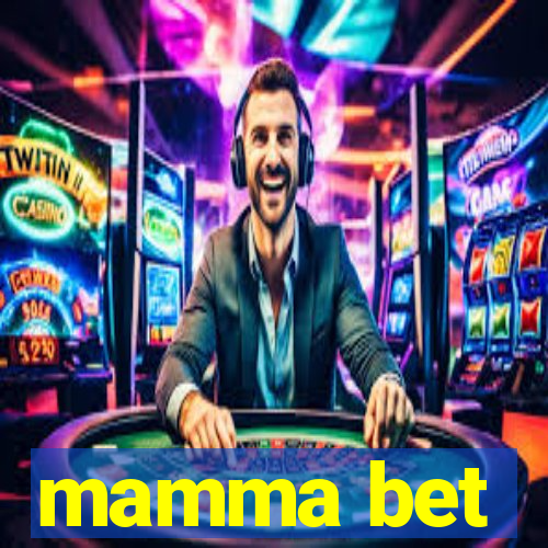 mamma bet