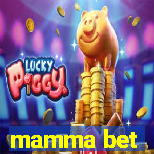 mamma bet