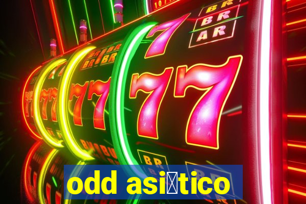 odd asi谩tico