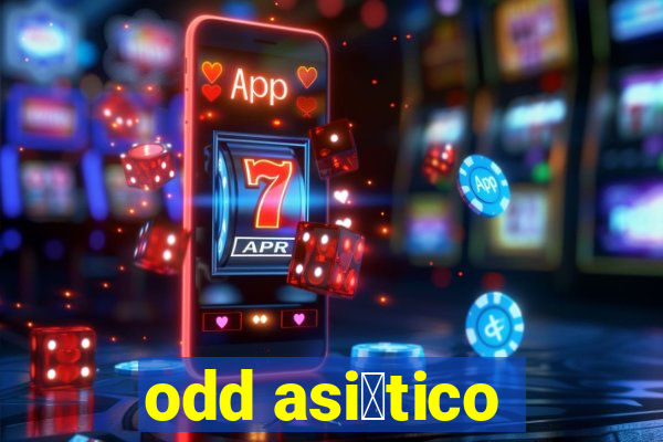 odd asi谩tico