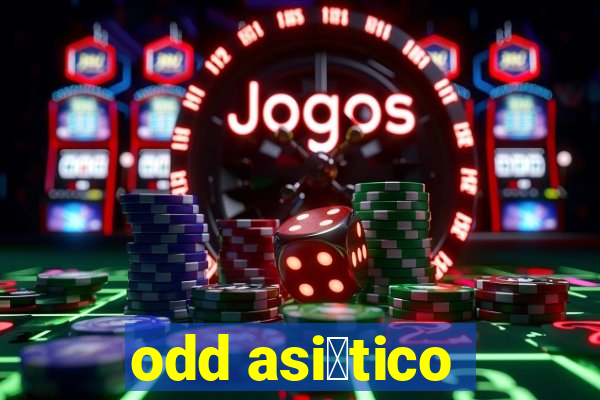 odd asi谩tico