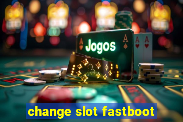 change slot fastboot