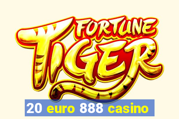 20 euro 888 casino