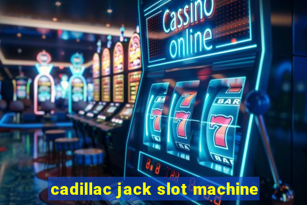 cadillac jack slot machine