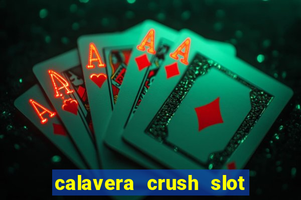 calavera crush slot free play