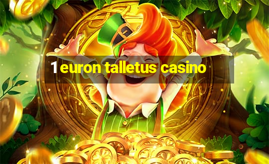 1 euron talletus casino