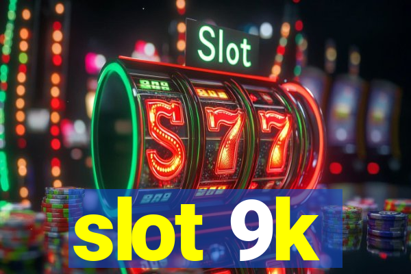 slot 9k