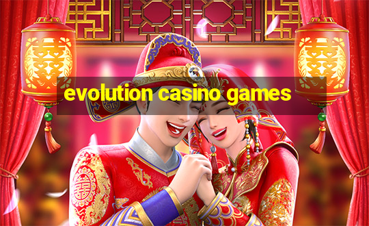 evolution casino games