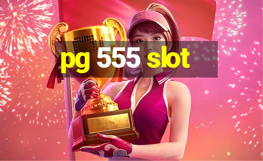 pg 555 slot