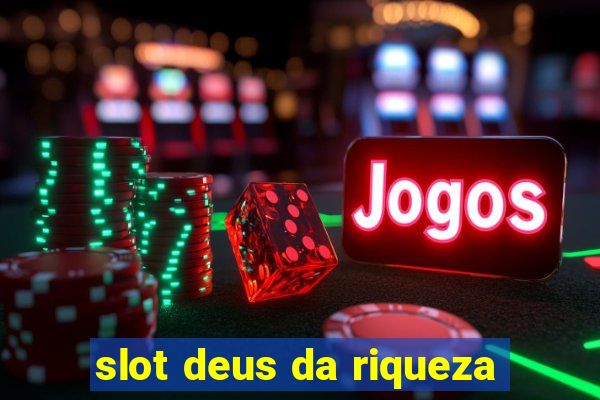 slot deus da riqueza