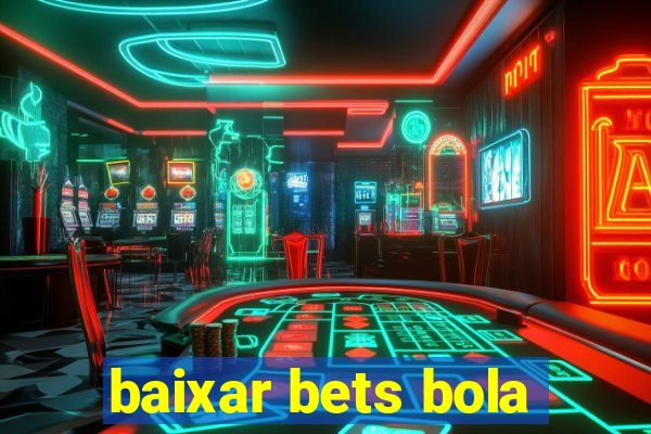 baixar bets bola