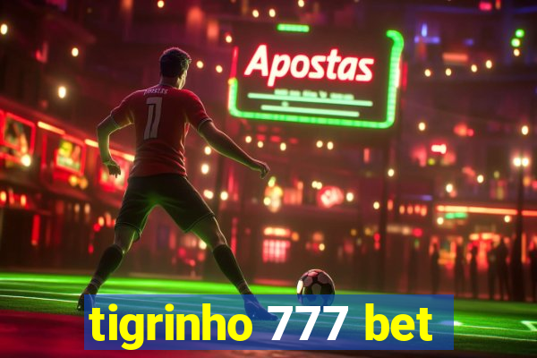 tigrinho 777 bet