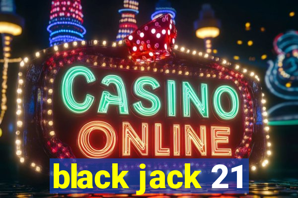 black jack 21