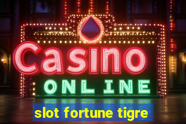 slot fortune tigre