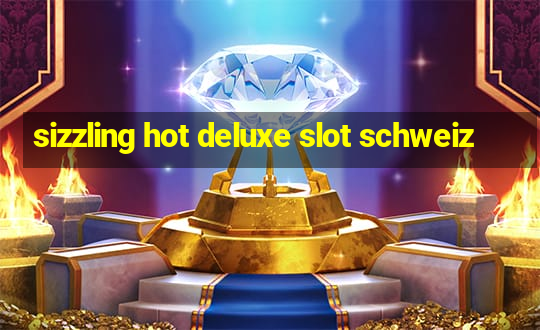 sizzling hot deluxe slot schweiz