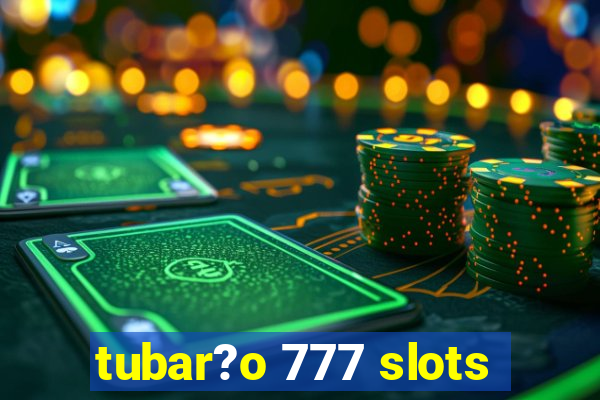 tubar?o 777 slots