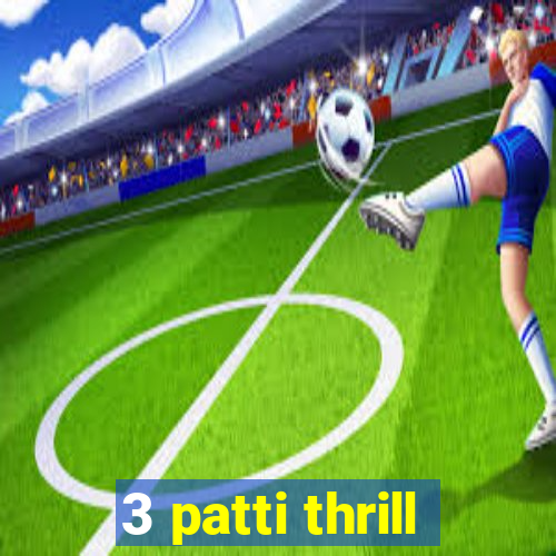 3 patti thrill