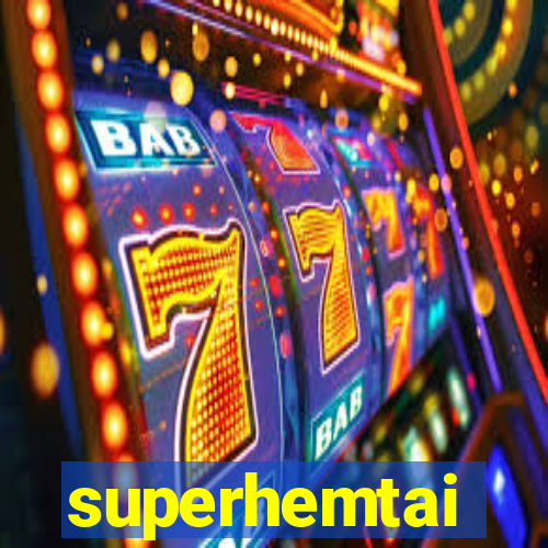 superhemtai