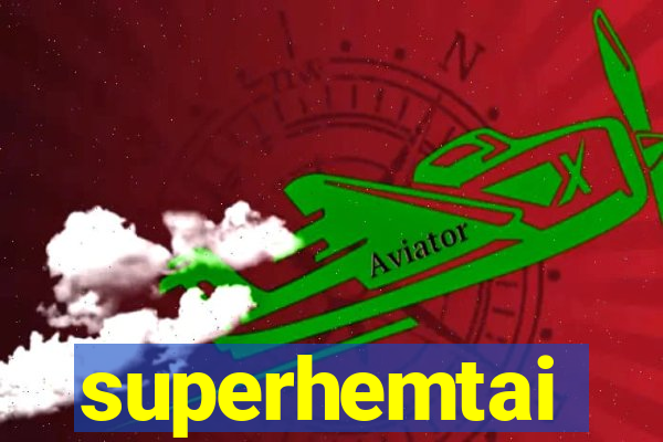 superhemtai