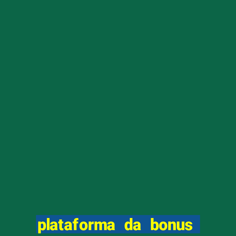 plataforma da bonus no cadastro